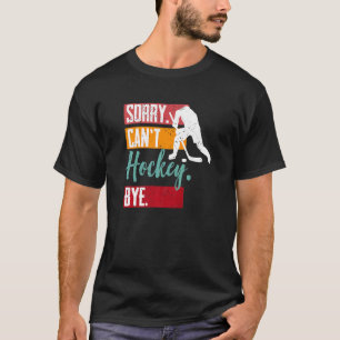 Camiseta Lo Siento No Puedo Hockey Adiós Hockey Humor Retro