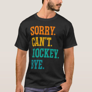 Camiseta Lo siento no puedo hockey adiós hockey sobre hierb
