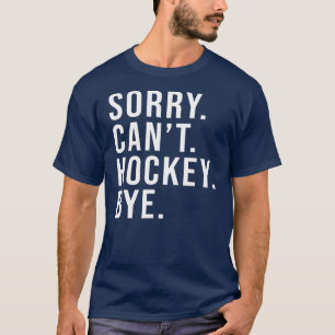 Camiseta Lo siento no puedo hockey adiós juego divertido de