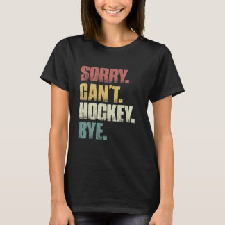 Camiseta Lo siento no puedo hockey adiós retro graciosos ho
