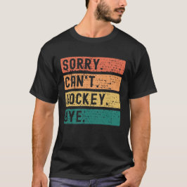 Camiseta Lo siento no puedo hockey Bye Vintage | Entusiasta