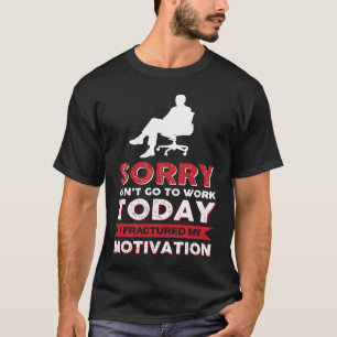 Camiseta Lo Siento No Puedo Ir Al Trabajo Hoy Fracturé Mi M