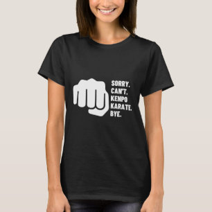 Camiseta Lo siento no puedo Kenpo Karate Adiós Kenpo estado