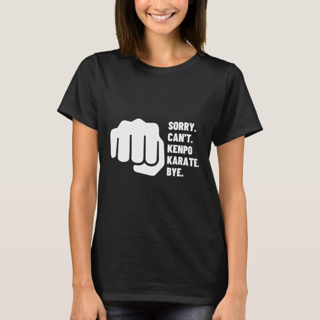 Camiseta Lo siento no puedo Kenpo Karate Adiós Kenpo estado (Anverso)