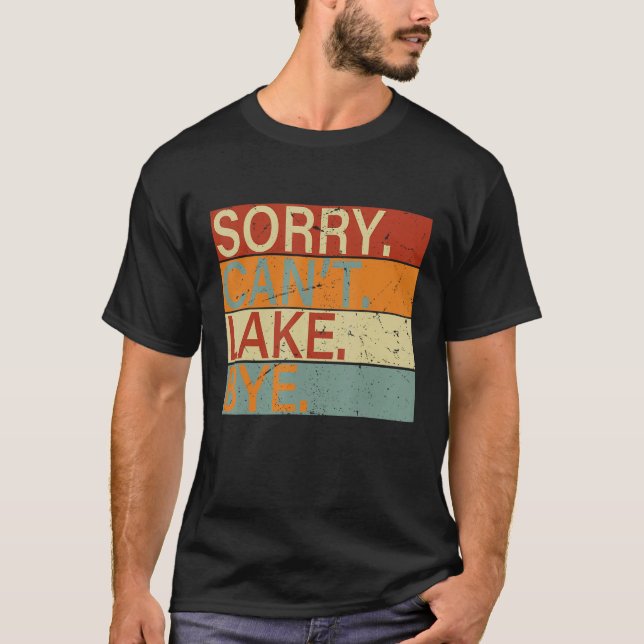 Camiseta Lo siento, no puedo lago Bye (Anverso)