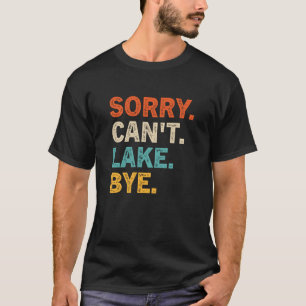 Camiseta Lo siento no puedo lago Bye Funny Lake Sweatshirt