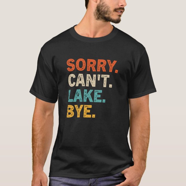 Camiseta Lo siento no puedo lago Bye Funny Lake Sweatshirt (Anverso)