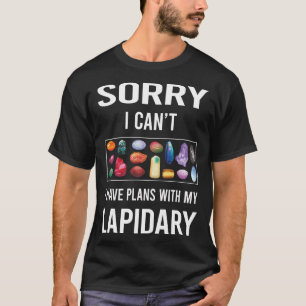 Camiseta Lo siento, no puedo lapidario Lapidarist