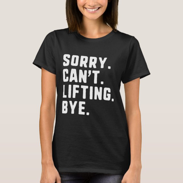 Camiseta Lo siento, no puedo levantar el botón de elevación (Anverso)