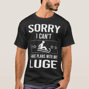Camiseta Lo siento, no puedo luge Luger