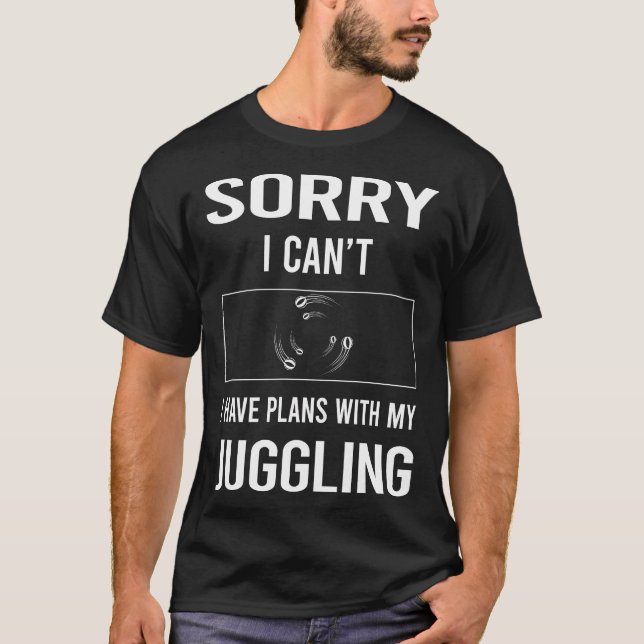 Camiseta Lo Siento, No Puedo Malabarizar A Juggle Juggler (Anverso)