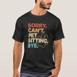 Camiseta Lo siento no puedo Mascota sentarse adiós Mascota 