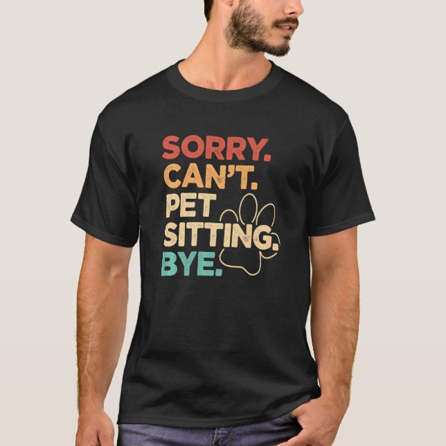 Camiseta Lo siento no puedo Mascota sentarse adiós Mascota  (Anverso)
