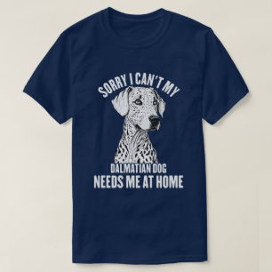 Camiseta Lo siento, no puedo mi perro dálmata necesitarme e