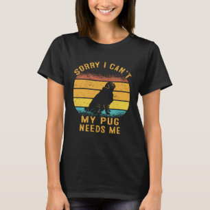 Camiseta Lo siento, no puedo mi pug me necesita papá de cac