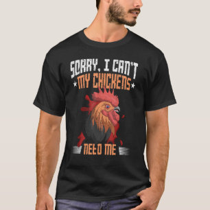 Camiseta Lo siento no puedo mis gallinas me necesitan anima