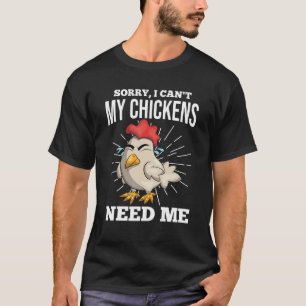 Camiseta Lo siento no puedo mis gallinas me necesitan granj