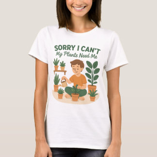 Camiseta Lo siento, no puedo, mis plantas necesitan amor de