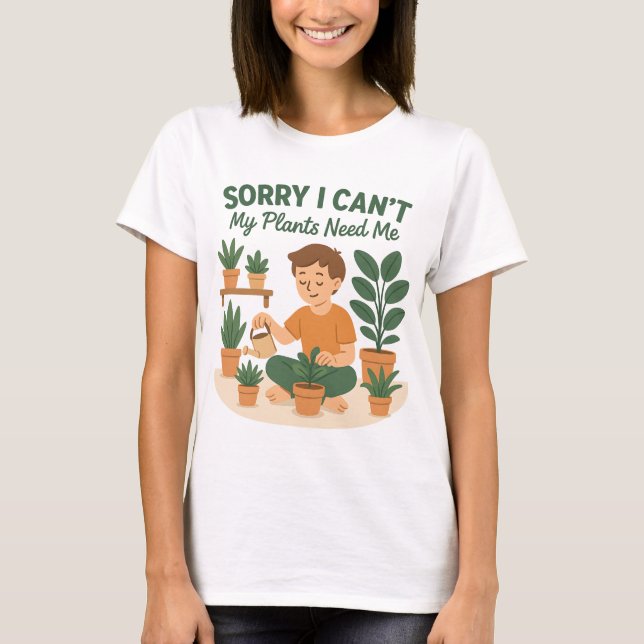 Camiseta Lo siento, no puedo, mis plantas necesitan amor de (Anverso)