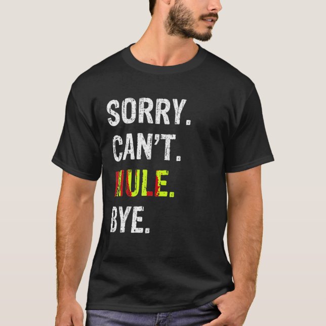 Camiseta Lo siento no puedo mule Bye T Shirt (Anverso)