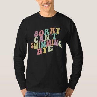 Camiseta Lo siento, no puedo nadar, adiós Diciendo Sarcást