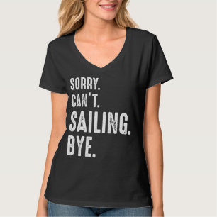 Camiseta Lo siento, no puedo navegar hacia el mar
