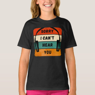 Camiseta Lo siento, no puedo oírte - Auriculares retro