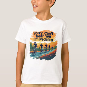 Camiseta Lo siento, no puedo oírte. Estoy pedaleando.