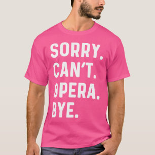 Camiseta Lo Siento No Puedo Opera Bye - Cantante Cantando T