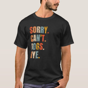 Camiseta Lo siento no puedo perros adiós perro retro Lover 