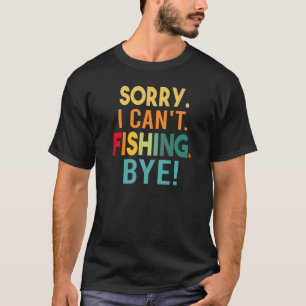 Camiseta Lo siento - No puedo - Pesca - ¡Adiós! Gracioso sa