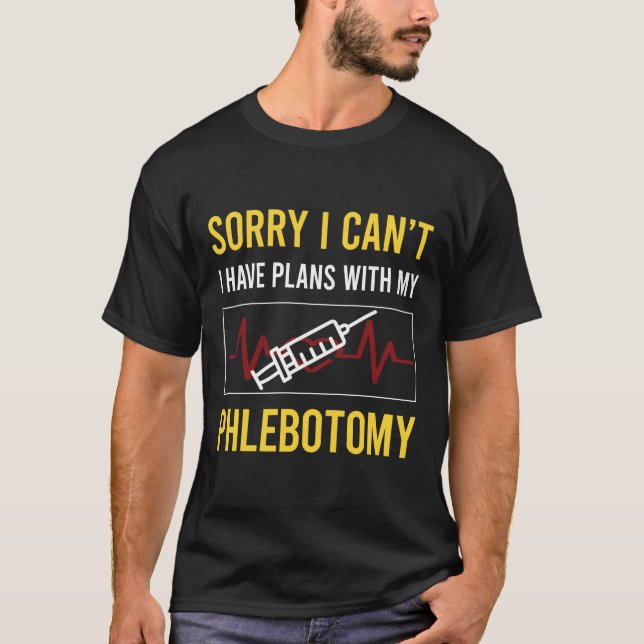 Camiseta Lo siento, no puedo Phlebotomía. (Anverso)