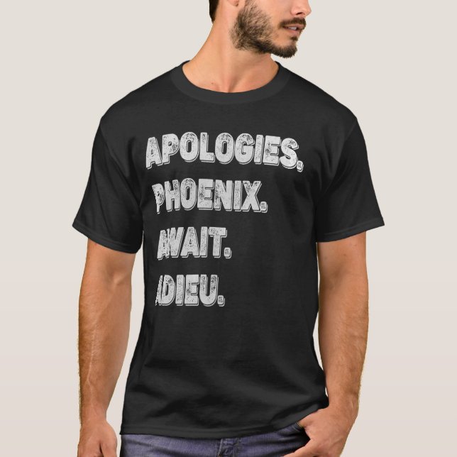 Camiseta Lo siento, no puedo Phoenix Bye - Disculpas, Phoen (Anverso)