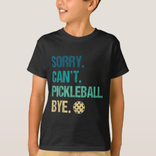 Camiseta Lo siento, no puedo pickleball adiós jugador de pi