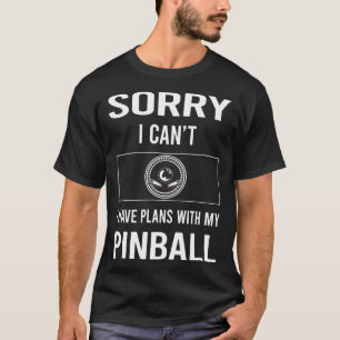 Camiseta Lo Siento, No Puedo Pinball