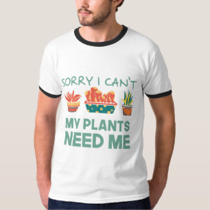 Camiseta lo siento, no puedo que mis plantas me necesiten
