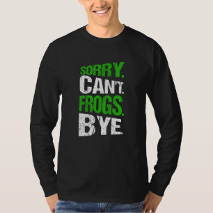 Camiseta Lo siento. No puedo. Ranas. Adiós.