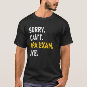 Camiseta Lo siento, no puedo realizar un examen de la CPA