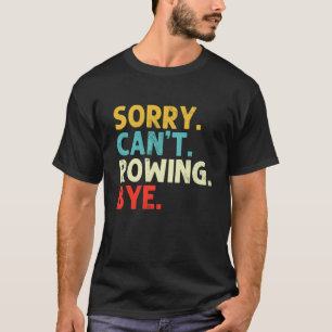 Camiseta Lo siento, no puedo remar, divertido remero retro 