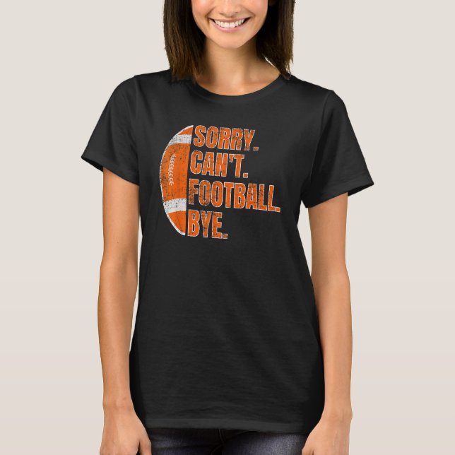 Camiseta Lo siento, no puedo seguirle el fútbol (Anverso)