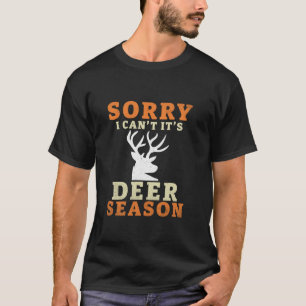 Camiseta Lo siento, no puedo ser temporada de ciervos Hombr