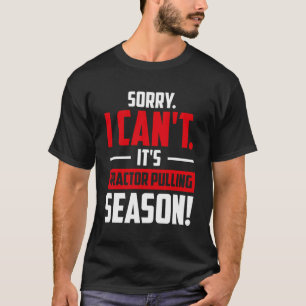 Camiseta Lo Siento, No Puedo Ser Tractor De Temporada.