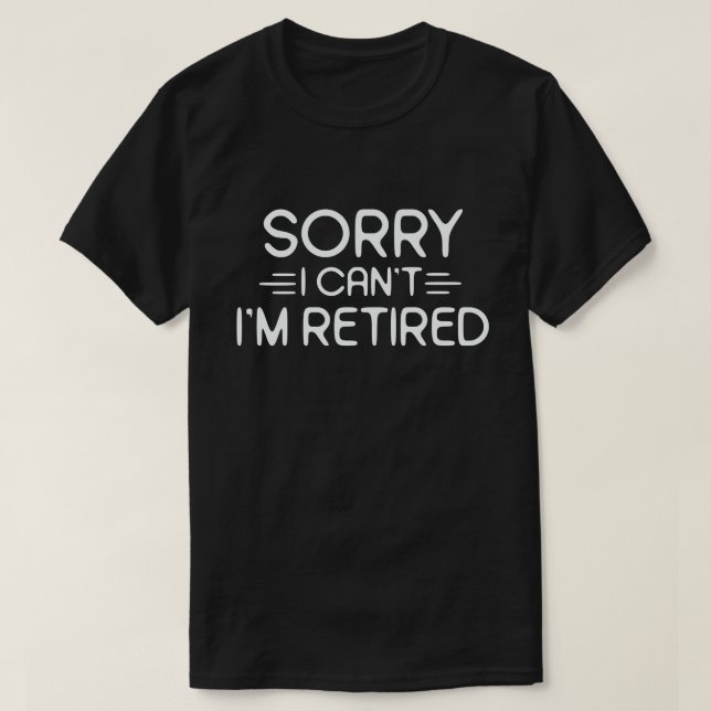 Camiseta Lo siento, no puedo ser un regalo de retiro divert (Diseño del anverso)