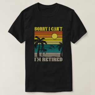 Camiseta Lo siento, no puedo ser un regalo de retiro divert