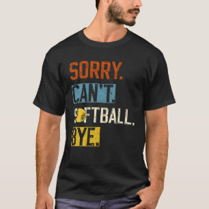 Camiseta Lo siento no puedo softball Bye Funny softball Pla