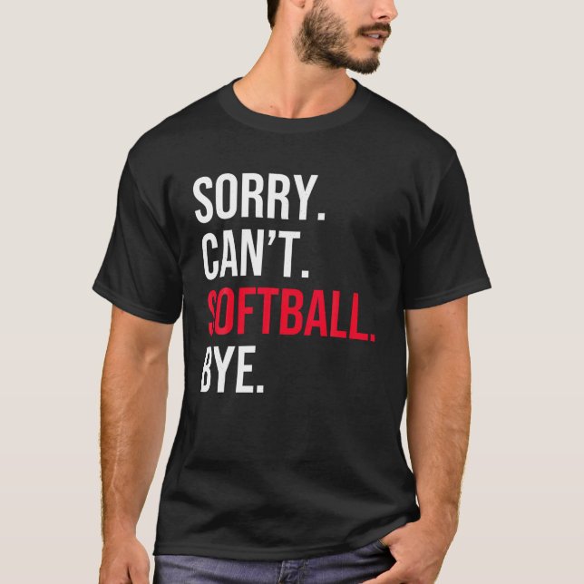 Camiseta Lo siento no puedo softball Bye T Shirt (Anverso)