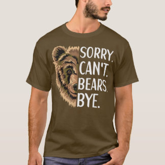 Camiseta Lo siento no puedo soportar la ropa de oso Grizzly