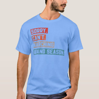 Camiseta Lo siento, no puedo temporada de banda de marcha d