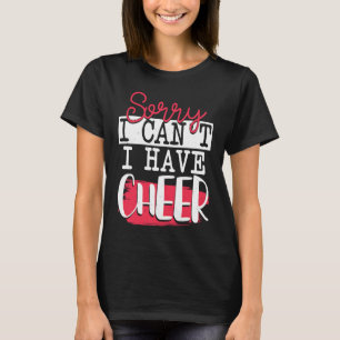 Camiseta Lo siento, no puedo tener animadores divertidos