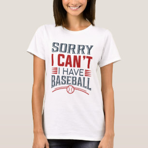 Camiseta Lo siento, no puedo tener béisbol